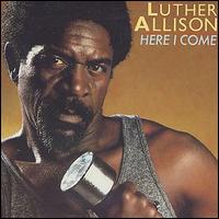 Luther Allison - Here I Come lyrics