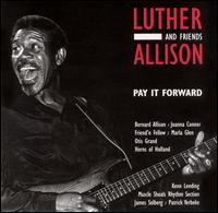 Luther Allison - Pay It Forward lyrics