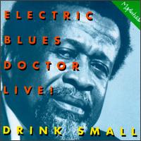 Drink Small - Electric Blues Doctor Live lyrics