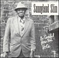 Sunnyland Slim - Be Careful How You Vote lyrics