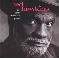 Ted Hawkins - The Next Hundred Years lyrics