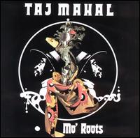 Taj Mahal - Mo' Roots lyrics