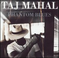 Taj Mahal - Phantom Blues lyrics
