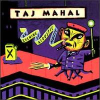 Taj Mahal - An Evening of Acoustic Music [live] lyrics