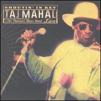 Taj Mahal - Shoutin' in Key: Taj Mahal & the Phantom Blues Band Live lyrics