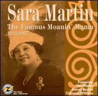 Sara Martin - The Famous Moanin' Mama: 1922-1927 lyrics