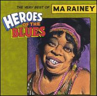 Ma Rainey - Heroes of the Blues: The Very Best of Ma Rainey lyrics