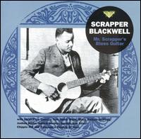 Scrapper Blackwell - Mr. Scrapper's Blues Guitar lyrics