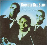 Bumble Bee Slim - Baby So Long lyrics