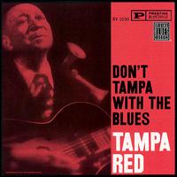 Tampa Red - Don't Tampa with the Blues lyrics