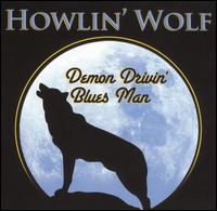 Howlin' Wolf - Demon Drivin' Blues Man lyrics
