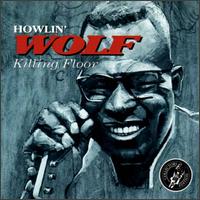Howlin' Wolf - Killing Floor [Collector's Edition] [live] lyrics