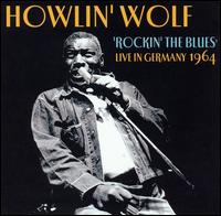 Howlin' Wolf - Rockin' the Blues Live in Germany lyrics