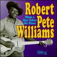 Robert Pete Williams - When a Man Takes the Blues lyrics