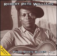 Robert Pete Williams - Poor Bob's Blues lyrics