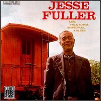 Jesse Fuller - Jazz, Folk Songs, Spirituals & Blues lyrics