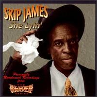 Skip James - She Lyin' lyrics