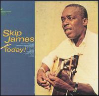 Skip James - Today! lyrics
