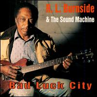 R.L. Burnside - Bad Luck City [live] lyrics