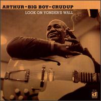Arthur "Big Boy" Crudup - Look on Yonder's Wall lyrics