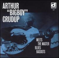 Arthur "Big Boy" Crudup - Meets the Master Blues Bassists lyrics