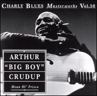 Arthur "Big Boy" Crudup - Mean Ol' Frisco [Charly] lyrics