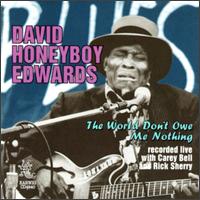 David Honeyboy Edwards - World Don't Owe Me Nothing [live] lyrics