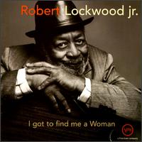 Robert Lockwood, Jr. - I Got to Find Me a Woman lyrics