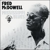 Mississippi Fred McDowell - Mississippi Blues lyrics