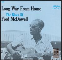 Mississippi Fred McDowell - Long Way from Home lyrics