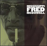 Mississippi Fred McDowell - Mississippi Fred McDowell [Rounder] lyrics