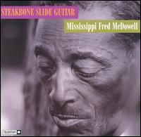 Mississippi Fred McDowell - Steakbone Slide Guitar lyrics