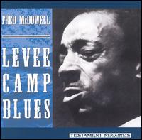Mississippi Fred McDowell - Levee Camp Blues lyrics