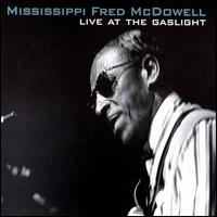 Mississippi Fred McDowell - Live at the Gaslight lyrics
