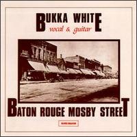 Bukka White - Baton Rouge Mosby Street lyrics