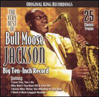Bull Moose Jackson - The Very Best of Bull Moose Jackson: Big Ten-Inch Record lyrics