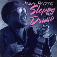 Jimmy Rogers - Sloppy Drunk lyrics