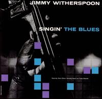 Jimmy Witherspoon - Singin' the Blues lyrics