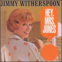 Jimmy Witherspoon - Hey Mrs. Jones lyrics