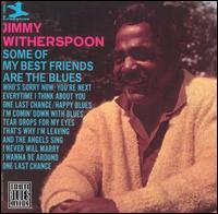 Jimmy Witherspoon - Some of My Best Friends Are the Blues lyrics