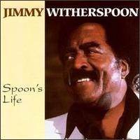 Jimmy Witherspoon - Spoon's Life lyrics