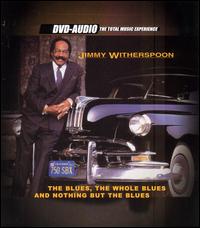 Jimmy Witherspoon - The Blues, the Whole Blues & Nothing But the ... lyrics