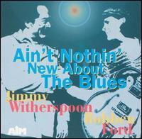 Jimmy Witherspoon - Ain't Nothin' New About the Blues [live] lyrics