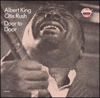 Otis Rush - Door to Door (With Albert King) lyrics