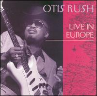 Otis Rush - Live in Europe lyrics
