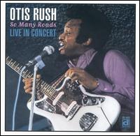 Otis Rush - So Many Roads: Live in Concert [CD Bonus Tracks] lyrics