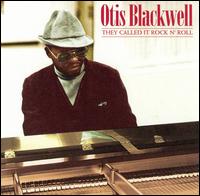 Otis Blackwell - They Called It Rock N' Roll lyrics
