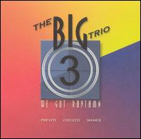 The Big Three Trio - We Got Rhythmn lyrics