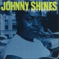 Johnny Shines - Last Night's Dream lyrics