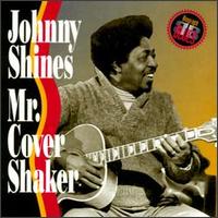 Johnny Shines - Mr. Cover Shaker lyrics
